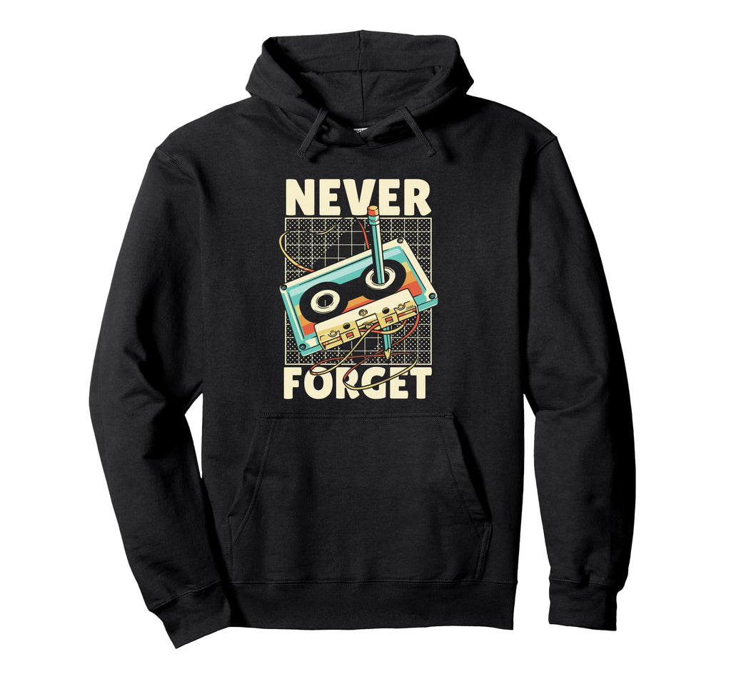 Funny Never Forget Cassette Tape Hoodie - Casual Everyday Wear Men Women - T-Shirt, Sweatshirt, Hoodie