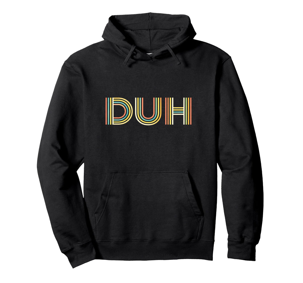 Funny Expression Duh Striped Typography Hoodie - Graphic Print Unisex - T-Shirt, Sweatshirt, Hoodie