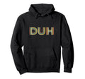 Funny Expression Duh Striped Typography Hoodie - Graphic Print Unisex - T-Shirt, Sweatshirt, Hoodie