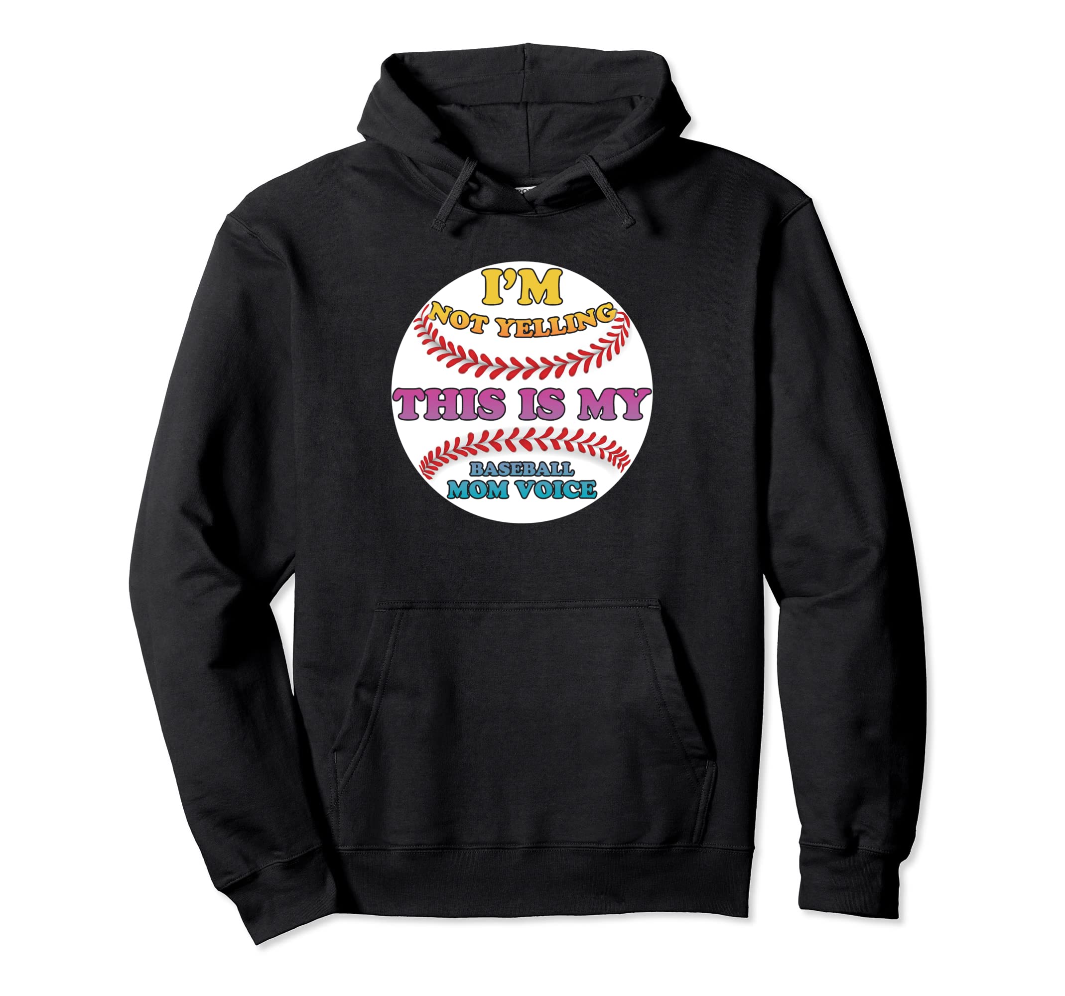 Im Not Yelling This Is My Baseball Mom Hoodie - Unique Graphic for Adults - T-Shirt, Sweatshirt, Hoodie