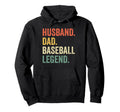Baseball Player Husband Dad Legend Hoodie - Streetwear Style for Adults - T-Shirt, Sweatshirt, Hoodie
