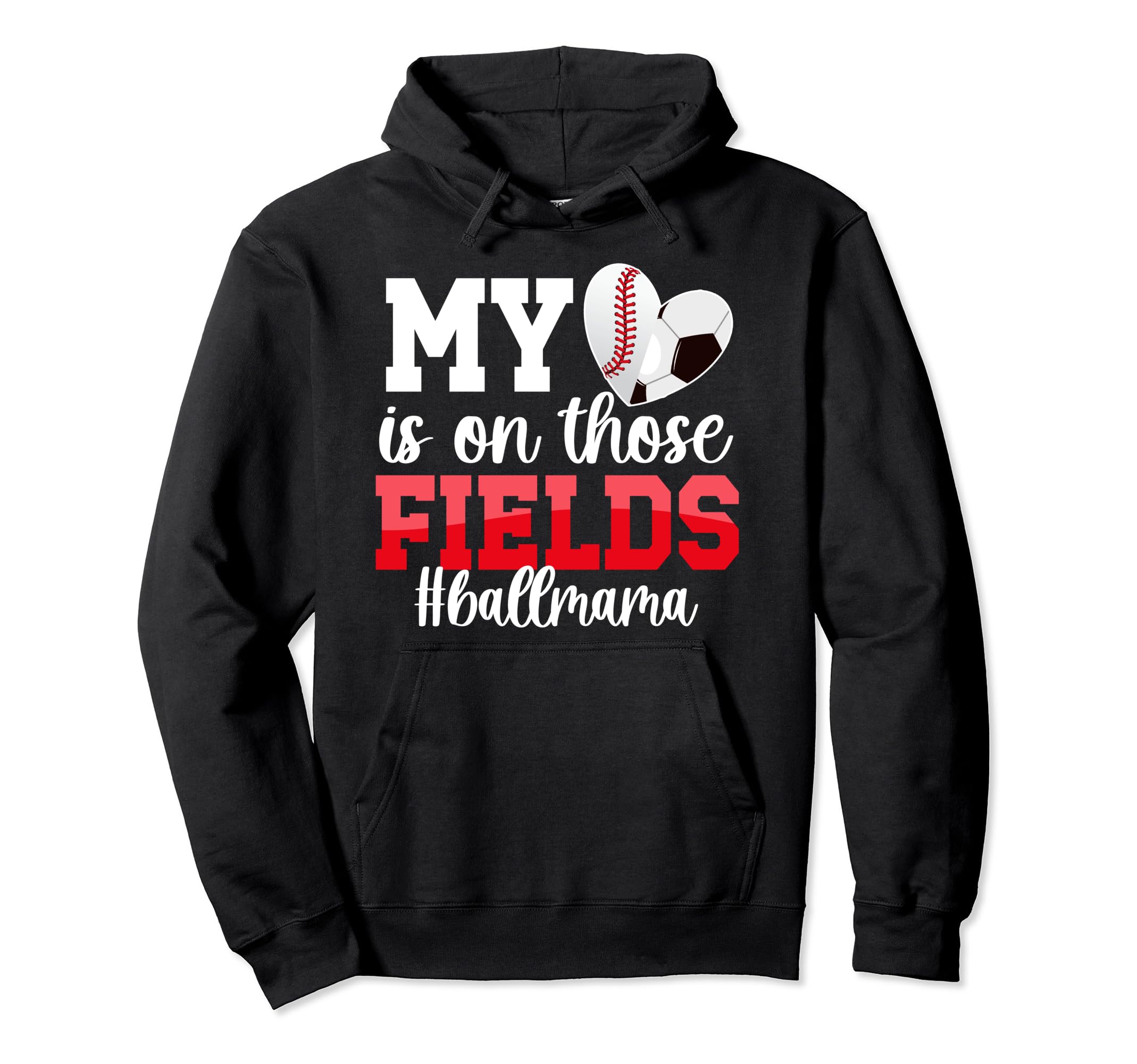 Those Fields Ball Mama Baseball Soccer Mom Hoodie - Graphic Print Men Women - T-Shirt, Sweatshirt, Hoodie
