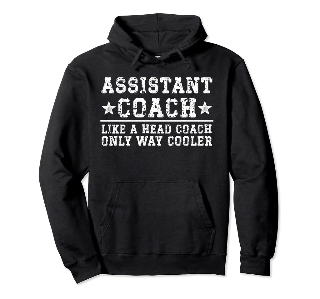 Assistant Coach Funny Sports Hoodie - Fun Novelty Design for Adults - T-Shirt, Sweatshirt, Hoodie
