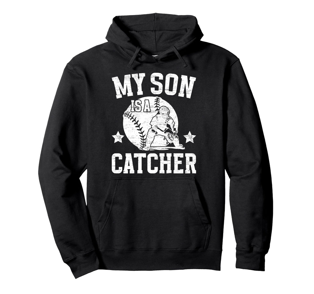 My Son Is Baseball Catcher Dad Baseball Hoodie - Fun Novelty Design Unisex - T-Shirt, Sweatshirt, Hoodie