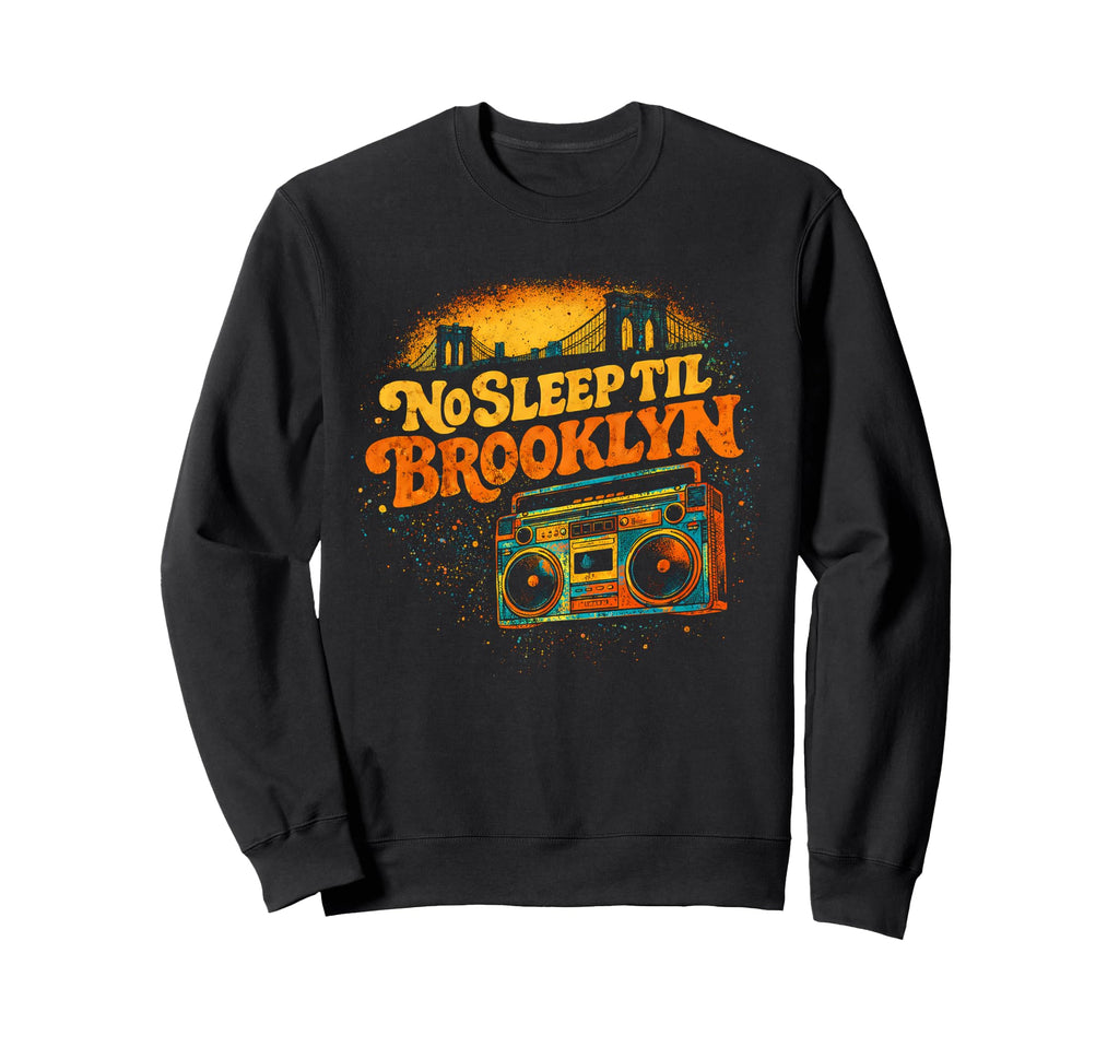 No Sleep Til Brooklyn Boombox Sweatshirt - Aesthetic Graphic for Adults - T-Shirt, Sweatshirt, Hoodie