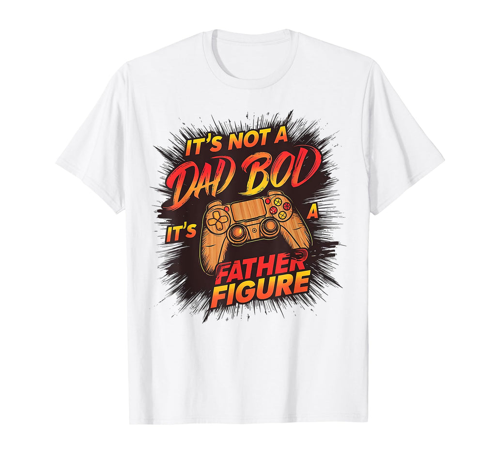 Its Not Dad Bod Its Game Father Figure T-Shirt - Aesthetic Graphic Unisex - T-Shirt, Sweatshirt, Hoodie