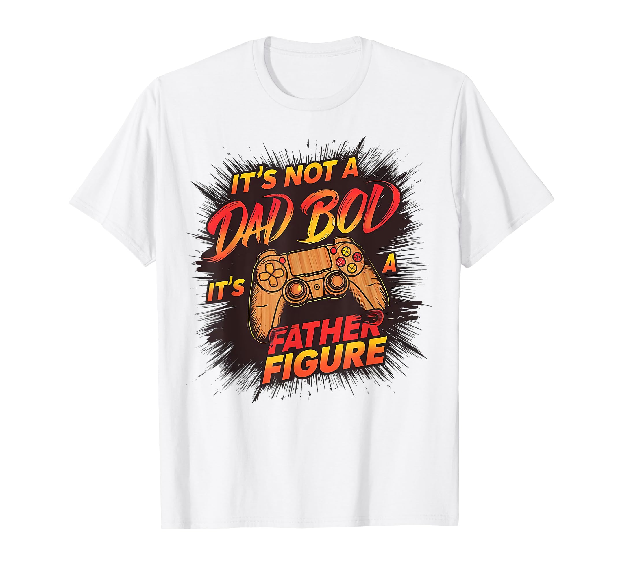 Its Not Dad Bod Its Game Father Figure T-Shirt - Aesthetic Graphic Unisex - T-Shirt, Sweatshirt, Hoodie