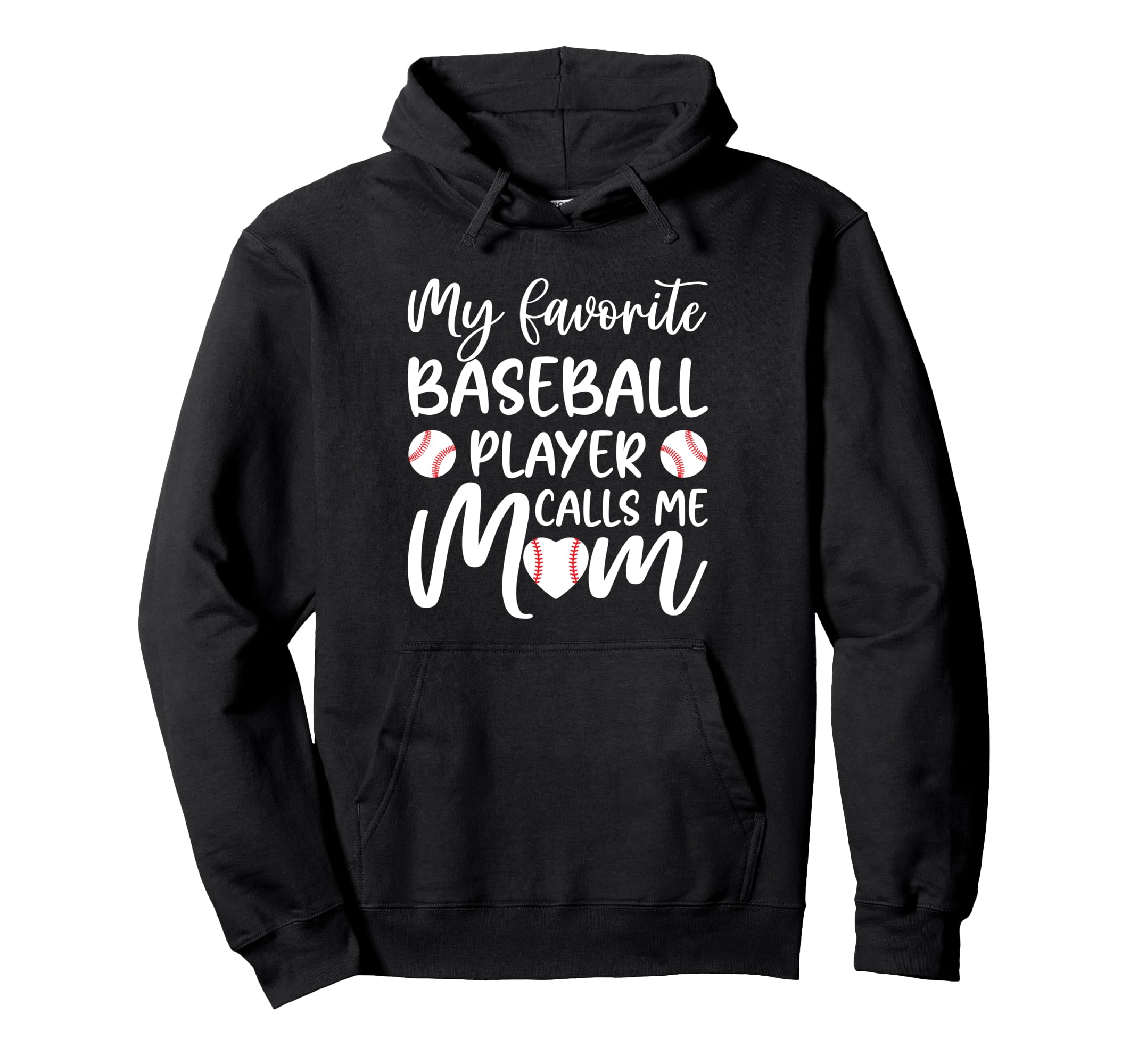 My Favorite Baseball Player Calls Me Mom Hoodie - Graphic Print for Adults - T-Shirt, Sweatshirt, Hoodie