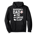 Baseball Dad Pay Drive Clap Dad Hoodie - Casual Everyday Wear Men Women - T-Shirt, Sweatshirt, Hoodie