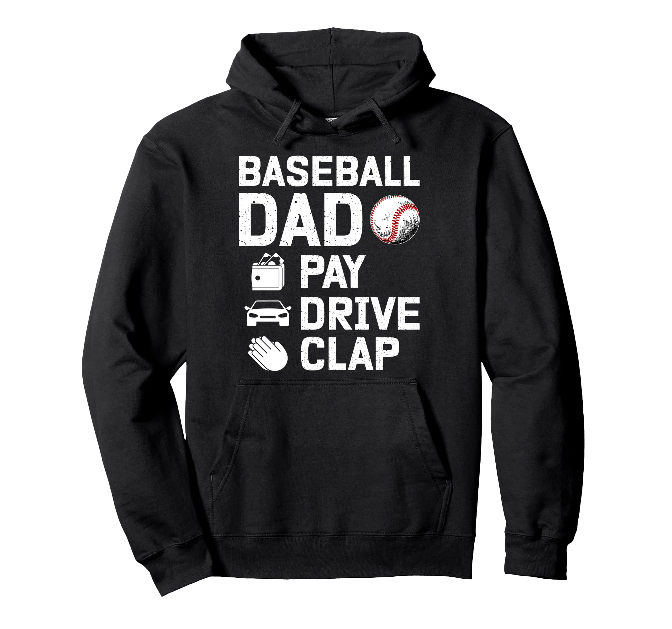 Baseball Dad Pay Drive Clap Dad Hoodie - Casual Everyday Wear Men Women - T-Shirt, Sweatshirt, Hoodie
