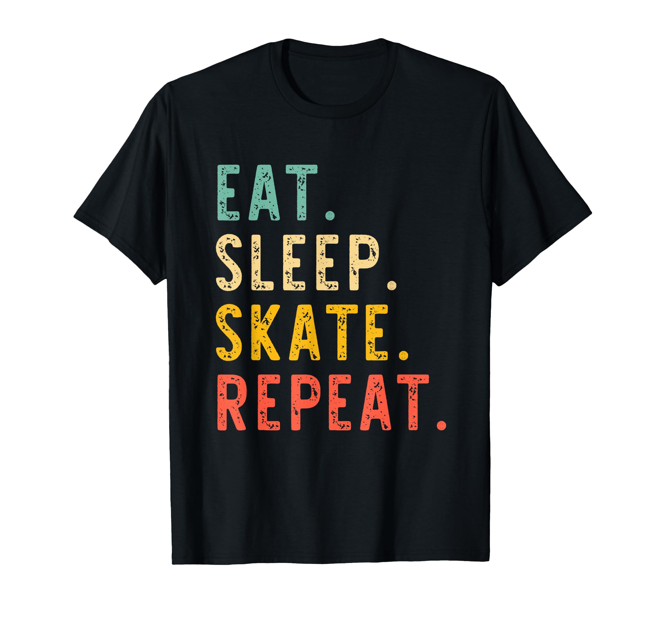 Eat Sleep Skate Repeat Skating T-Shirt - Casual Everyday Wear Men Women - T-Shirt, Sweatshirt, Hoodie
