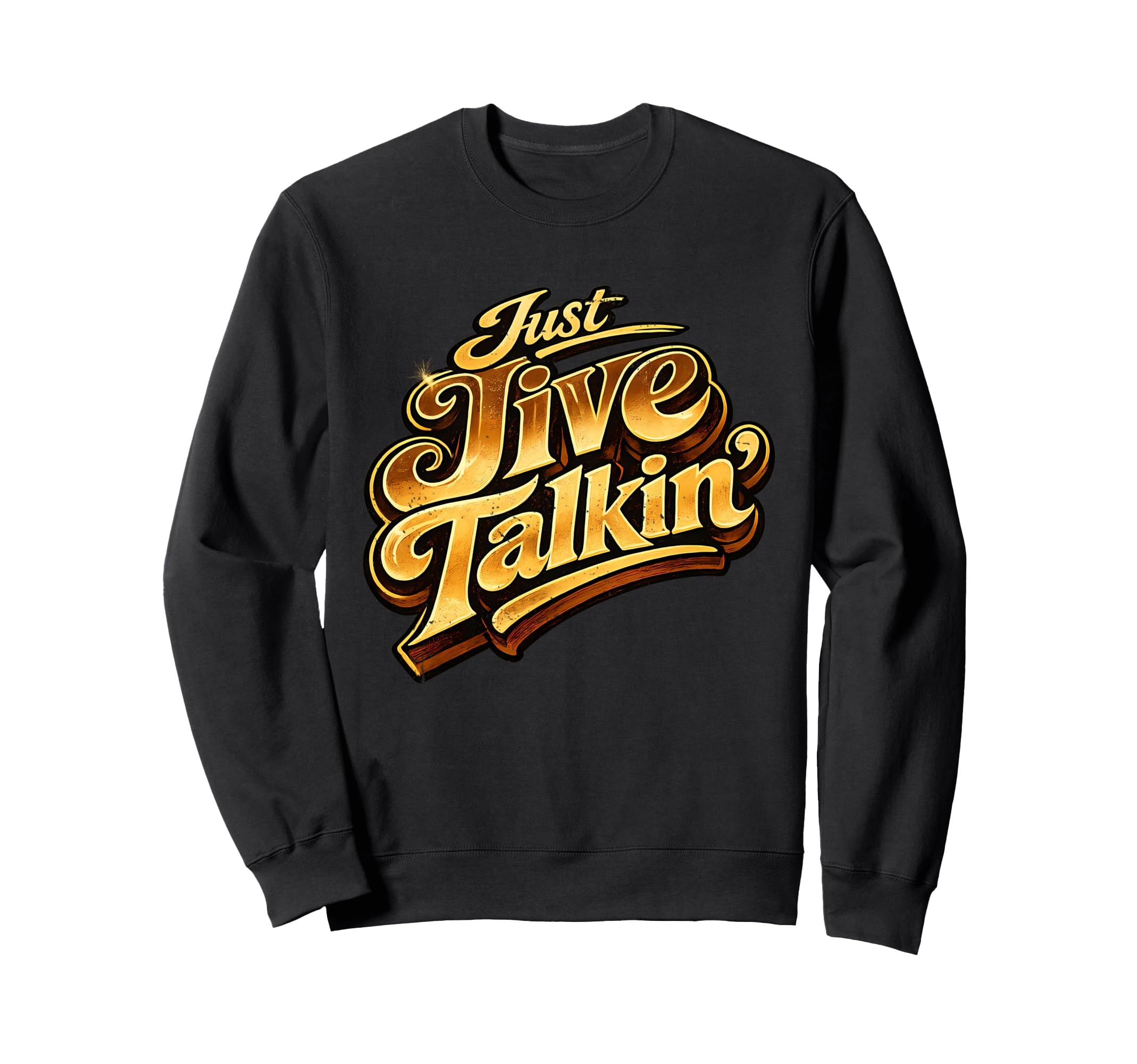 Just Jive Talkin 70S Soul Funk Disco Sweatshirt - Unique Graphic Unisex - T-Shirt, Sweatshirt, Hoodie