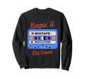 Old School Hip Hop 80S 90S Cassette Sweatshirt - Custom Art Print Unisex - T-Shirt, Sweatshirt, Hoodie