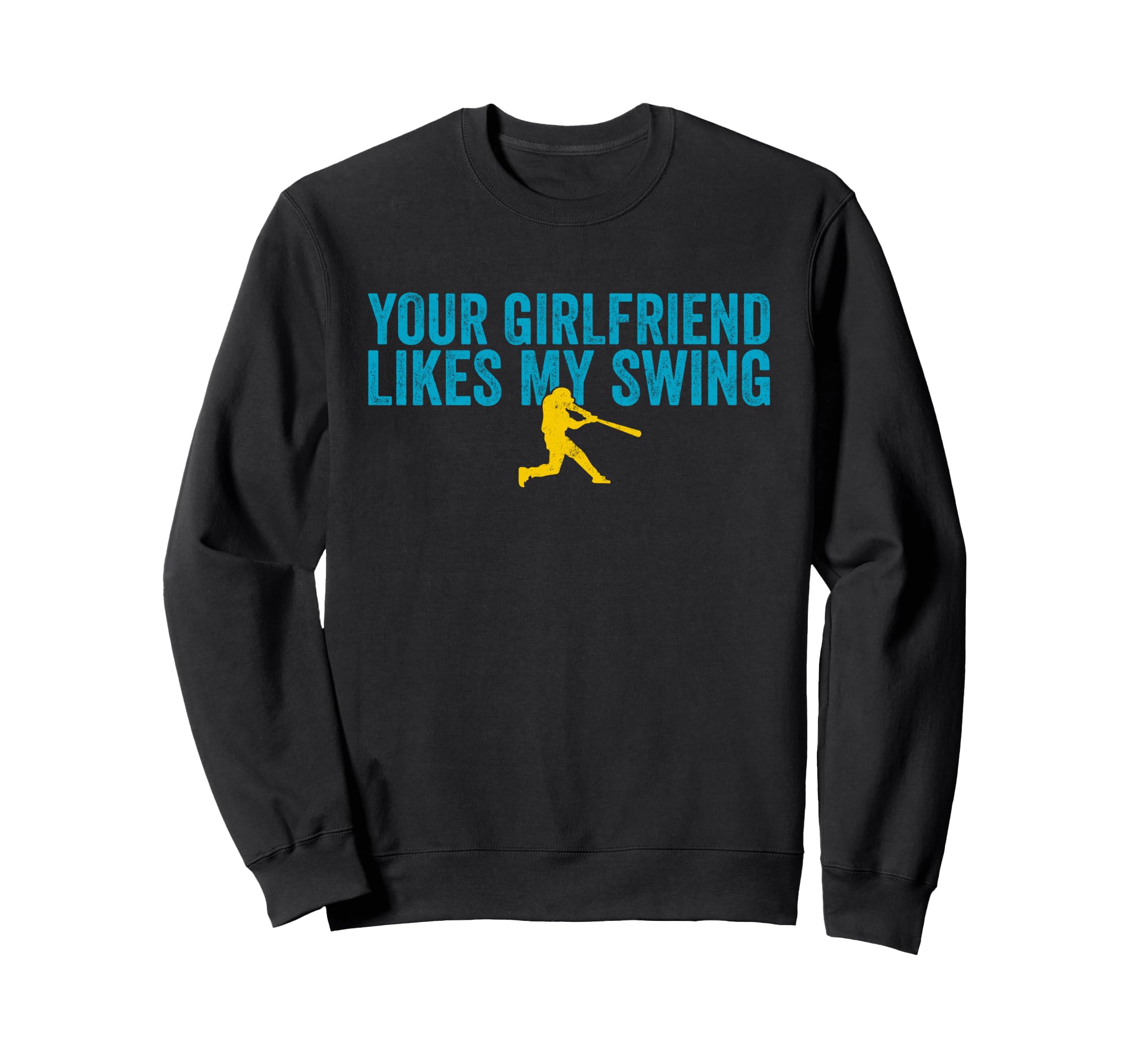 Your Girlfriend Likes My Swing Sweatshirt - Streetwear Style Men Women - T-Shirt, Sweatshirt, Hoodie