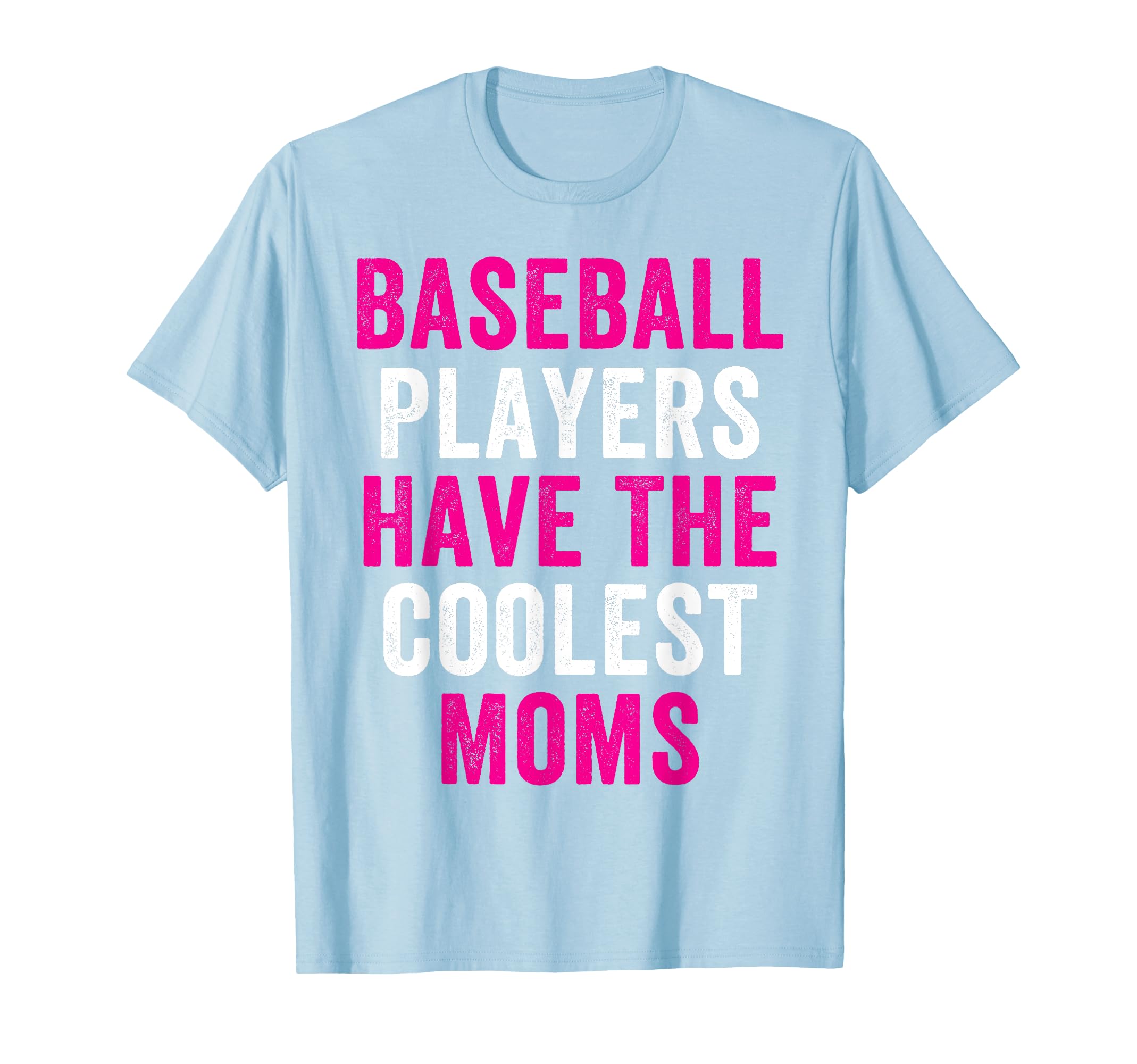 Baseball Players Have Coolest Moms T-Shirt - Minimalist Print for Adults - T-Shirt, Sweatshirt, Hoodie