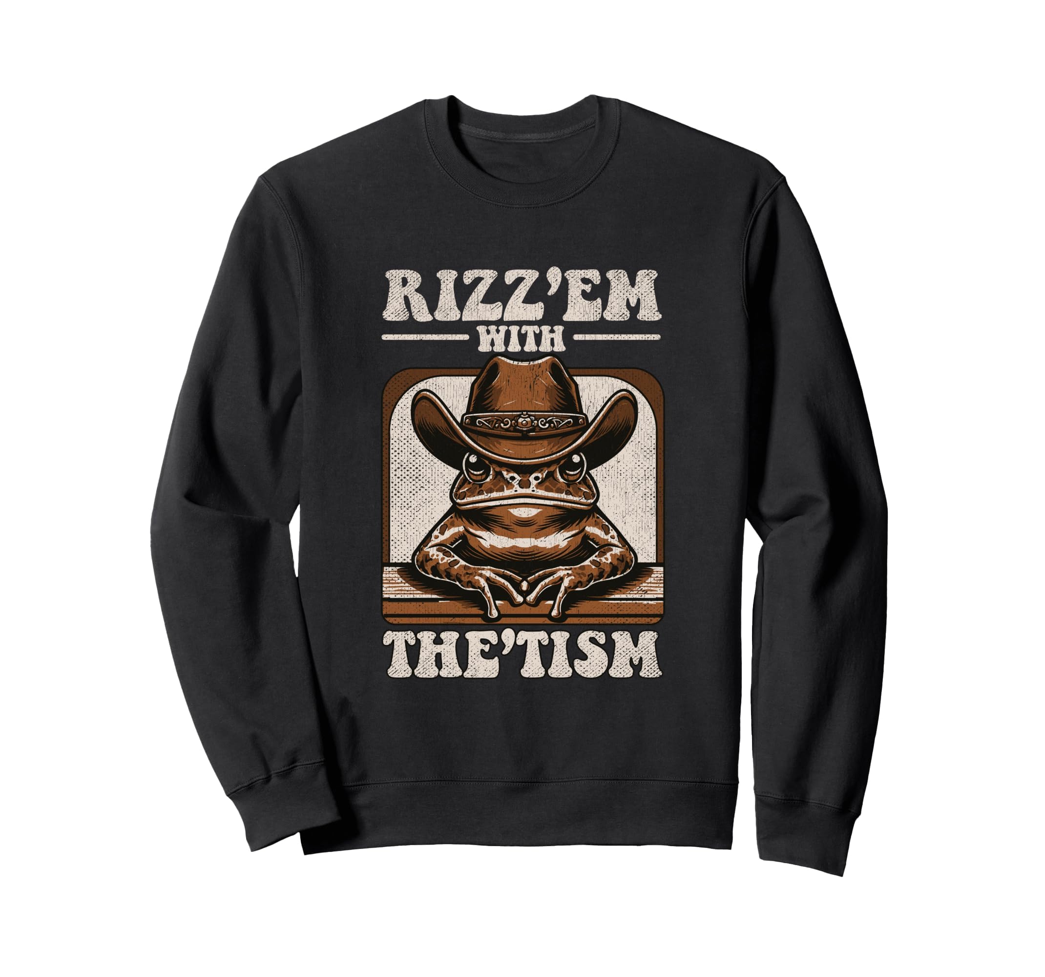 Rizz Em Tism Funny Cowboy Frog Sweatshirt - Casual Everyday Wear Unisex - T-Shirt, Sweatshirt, Hoodie