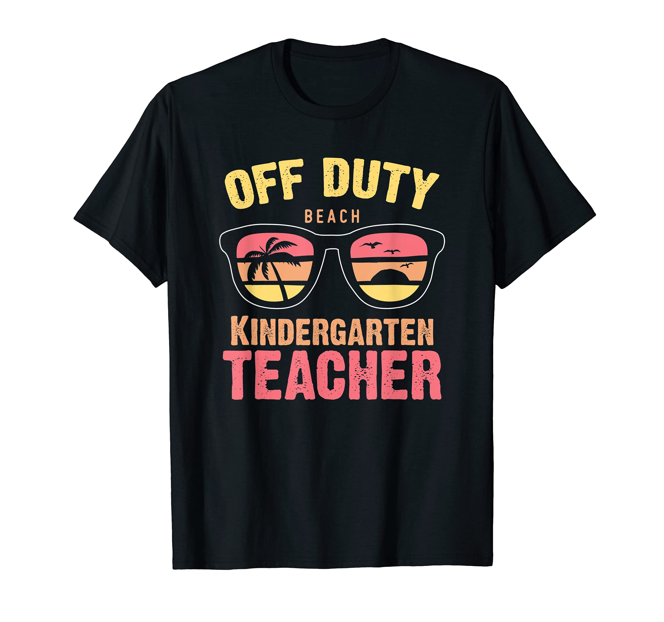 Kindergarten Teacher Off Duty Beach T-Shirt - Trendy Graphic Men Women - T-Shirt, Sweatshirt, Hoodie