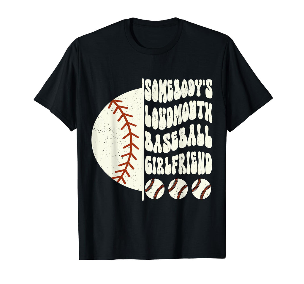 Somebodys Loudmouth Baseball Girlfriend T-Shirt - Streetwear Style Unisex - T-Shirt, Sweatshirt, Hoodie