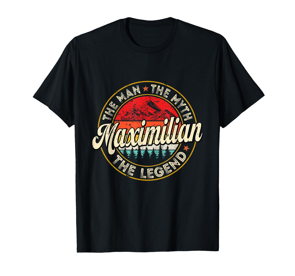 Maximilian Myth Legend Personalized T-Shirt - Novelty Apparel Men Women - T-Shirt, Sweatshirt, Hoodie
