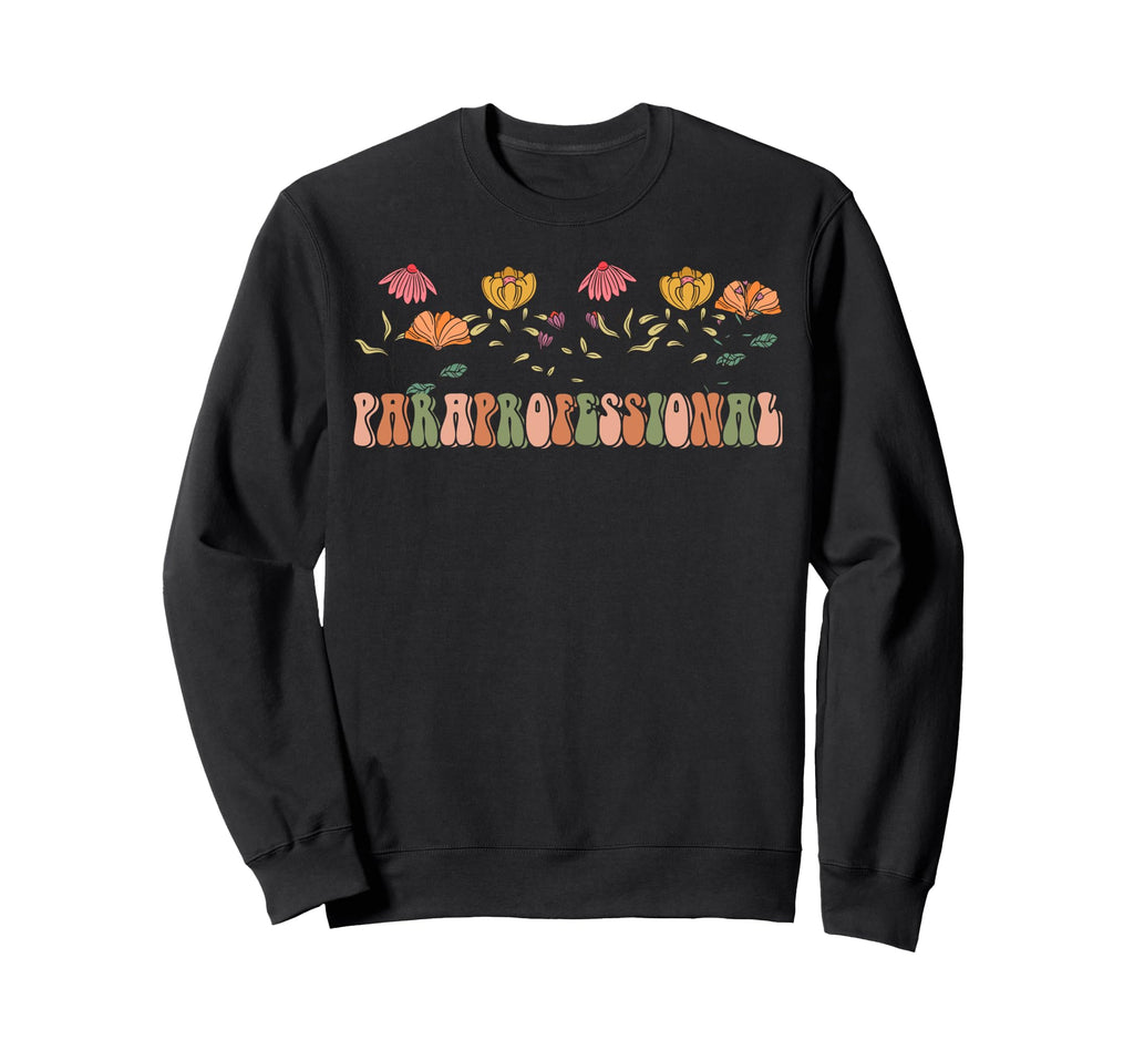 Boho Floral Paraprofessional Sweatshirt - Fun Novelty Design Men Women - T-Shirt, Sweatshirt, Hoodie