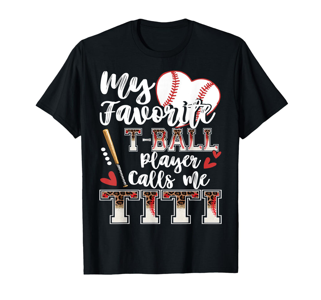 My Favorite T Ball Player Calls Me Titi T-Shirt - Unique Graphic Men Women - T-Shirt, Sweatshirt, Hoodie