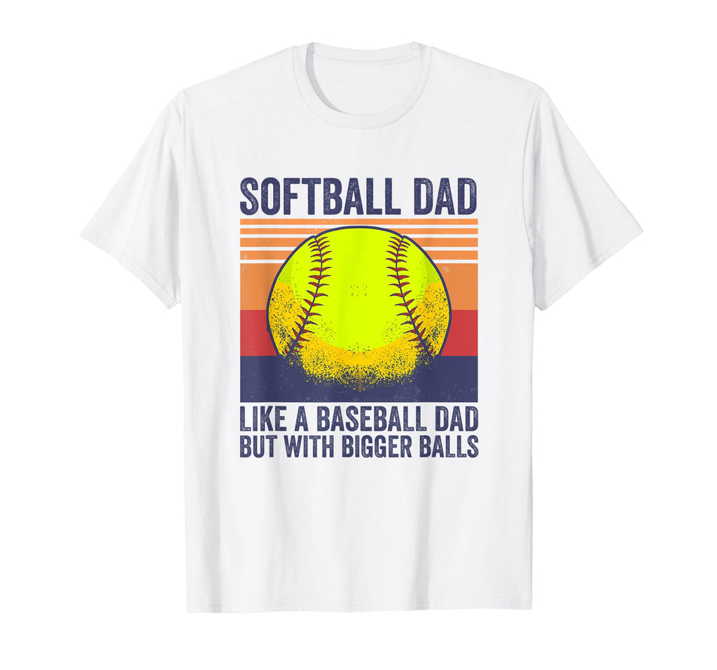 Softball Dad Like Baseball Dad But T-Shirt - Novelty Apparel Men Women - T-Shirt, Sweatshirt, Hoodie