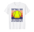 Softball Dad Like Baseball Dad But T-Shirt - Novelty Apparel Men Women - T-Shirt, Sweatshirt, Hoodie