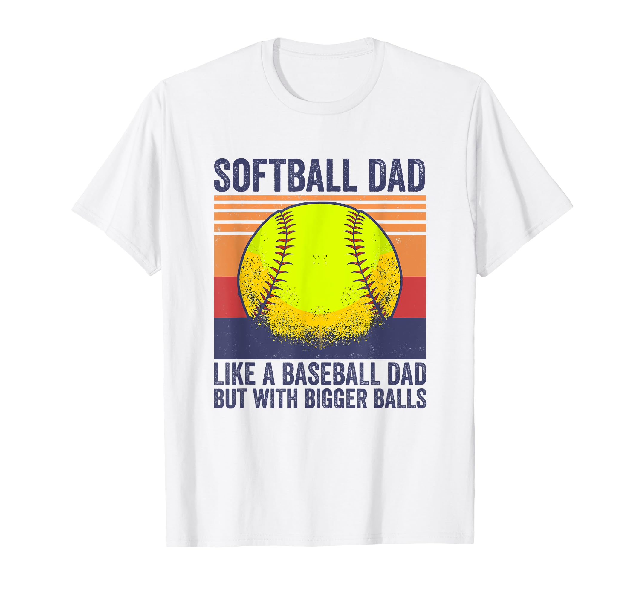 Softball Dad Like Baseball Dad But T-Shirt - Novelty Apparel Men Women - T-Shirt, Sweatshirt, Hoodie
