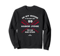 My House Aaron Judge Baseball Sweatshirt - Streetwear Style Men Women - T-Shirt, Sweatshirt, Hoodie