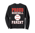 Proud Baseball Parent Game Day Sports Sweatshirt - Streetwear Style Unisex - T-Shirt, Sweatshirt, Hoodie