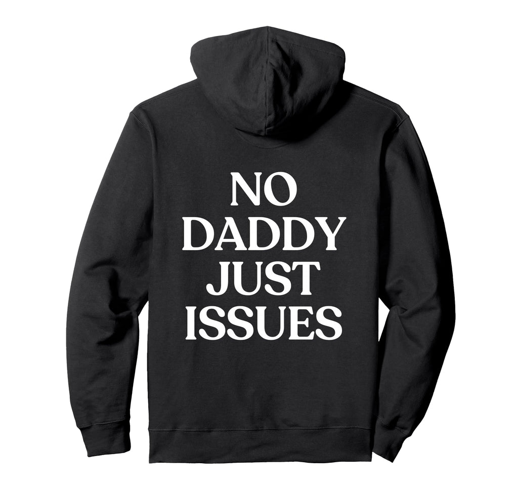 No Daddy Just Issues Y2K Aesthetic Trendy Hoodie - Streetwear Style Unisex - T-Shirt, Sweatshirt, Hoodie