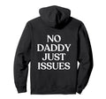 No Daddy Just Issues Y2K Aesthetic Trendy Hoodie - Streetwear Style Unisex - T-Shirt, Sweatshirt, Hoodie