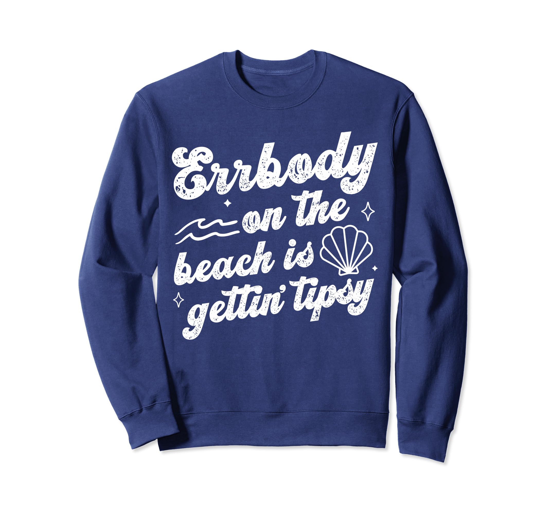 Errbody Beach Gettin Tipsy Sweatshirt - Trendy Graphic Men Women - T-Shirt, Sweatshirt, Hoodie