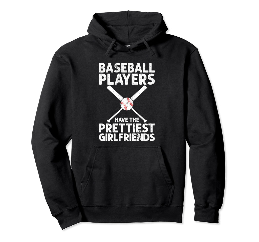 Baseball Players Have Prettiest Hoodie - Novelty Apparel Men Women - T-Shirt, Sweatshirt, Hoodie
