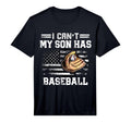 I Cant My Son Has Baseball Funny T-Shirt - Aesthetic Graphic Men Women - T-Shirt, Sweatshirt, Hoodie