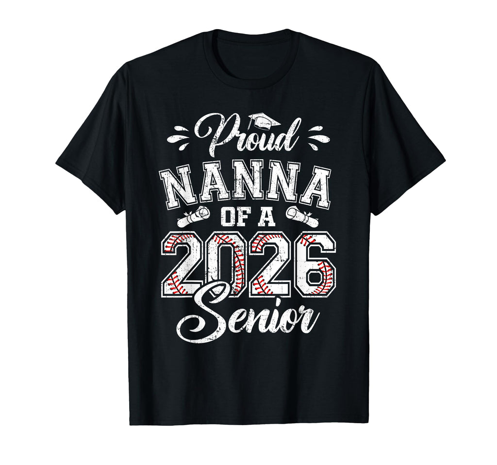 Proud Nanna 2026 Senior Baseball Graduate T-Shirt - Streetwear Style Unisex - T-Shirt, Sweatshirt, Hoodie
