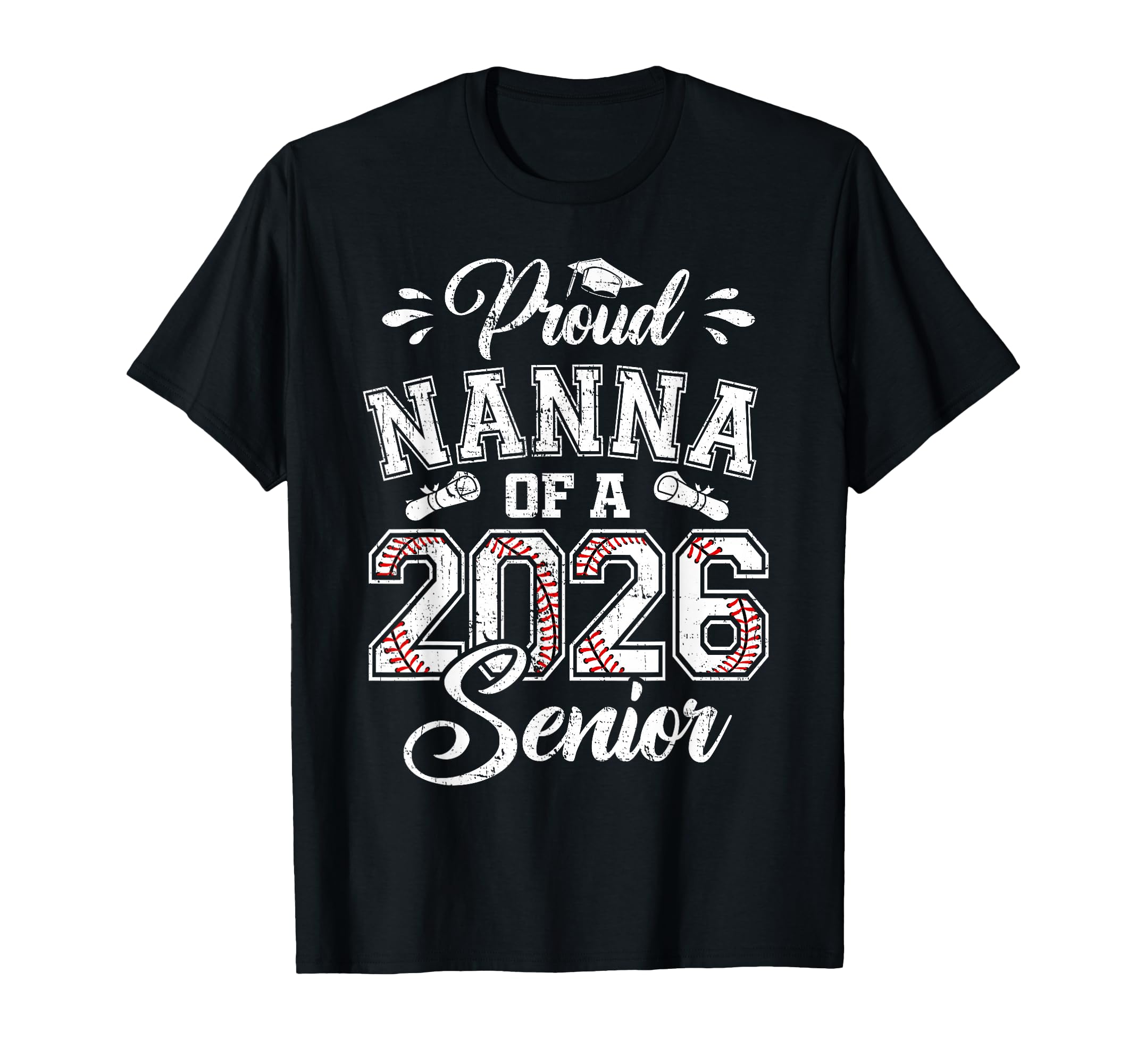 Proud Nanna 2026 Senior Baseball Graduate T-Shirt - Streetwear Style Unisex - T-Shirt, Sweatshirt, Hoodie