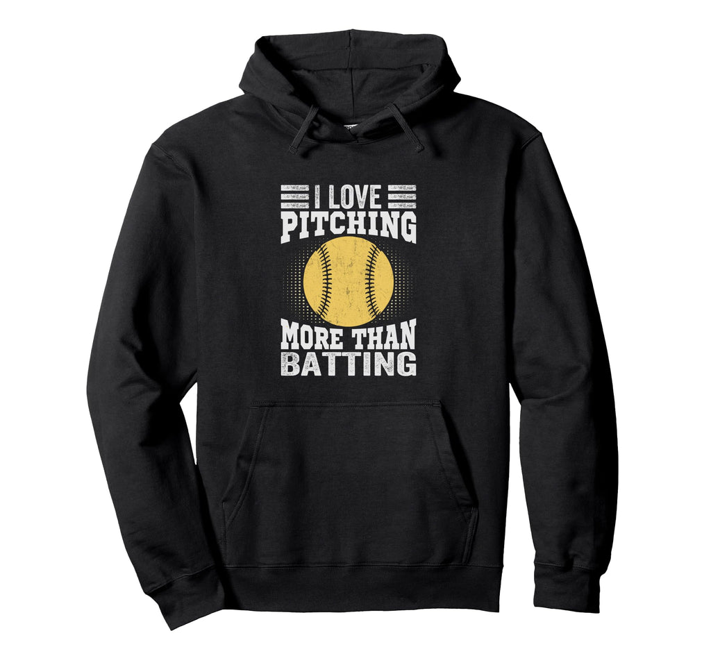 I Love Pitching More Than Batting Hoodie - Casual Everyday Wear Unisex - T-Shirt, Sweatshirt, Hoodie