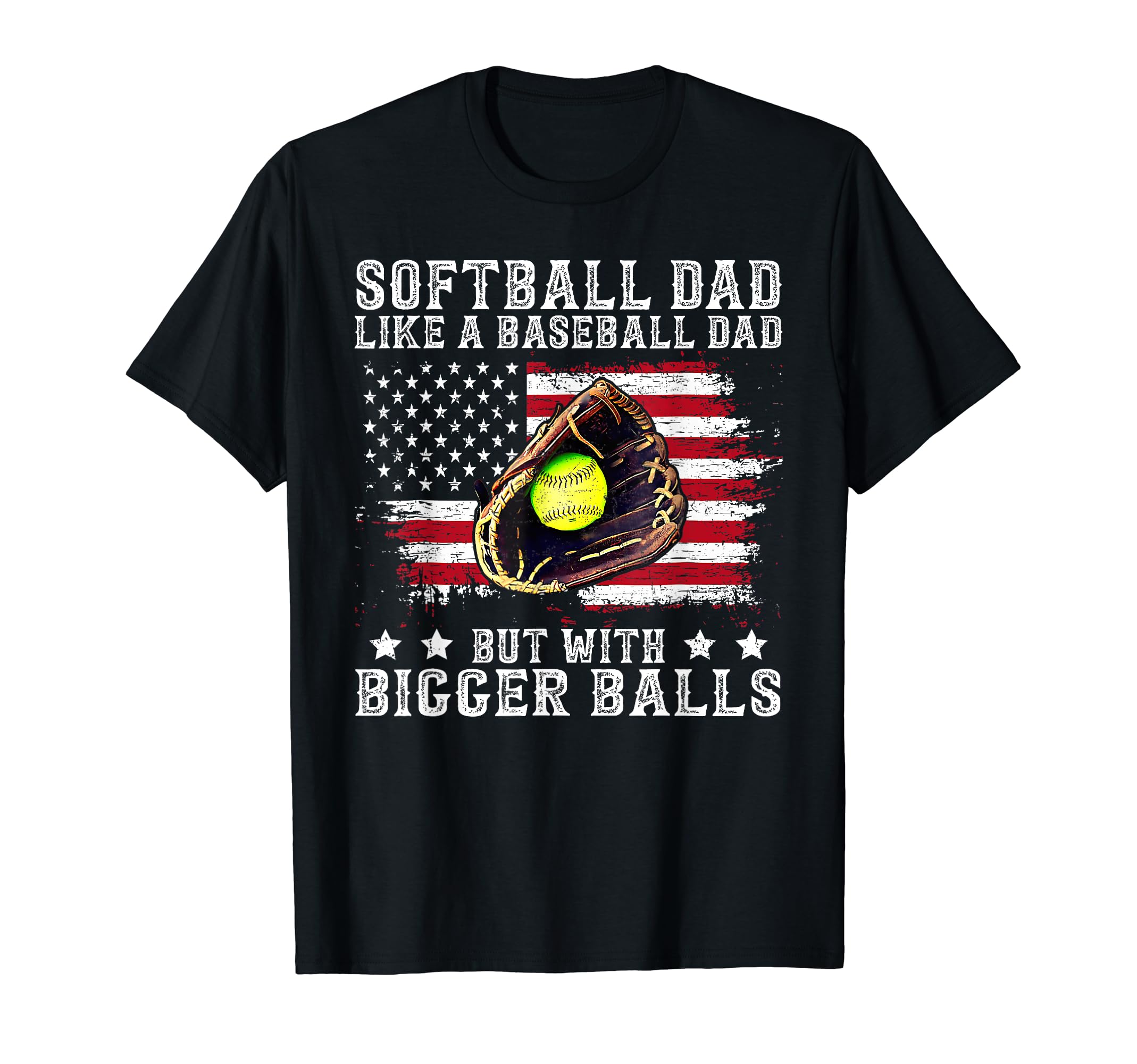 Softball Dad Like Baseball Dad But T-Shirt - Casual Everyday Wear Unisex - T-Shirt, Sweatshirt, Hoodie