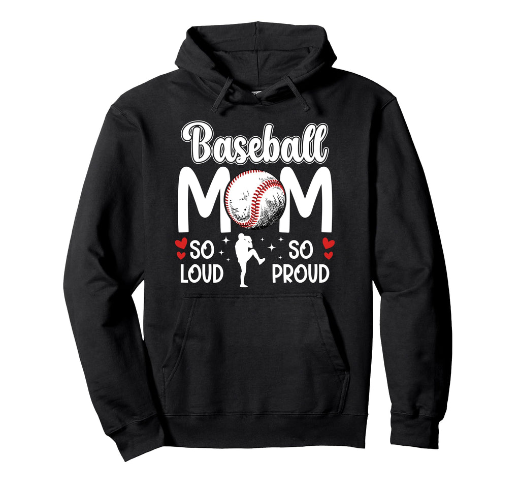 Baseball Mom So Proud Baseball Hoodie - Casual Everyday Wear Men Women - T-Shirt, Sweatshirt, Hoodie
