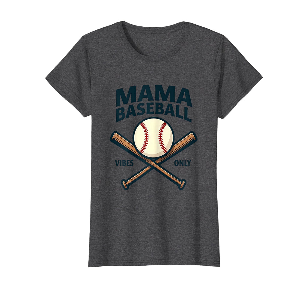 Mama Baseball Vibes Only T-Shirt - Fun Novelty Design Men Women - T-Shirt, Sweatshirt, Hoodie