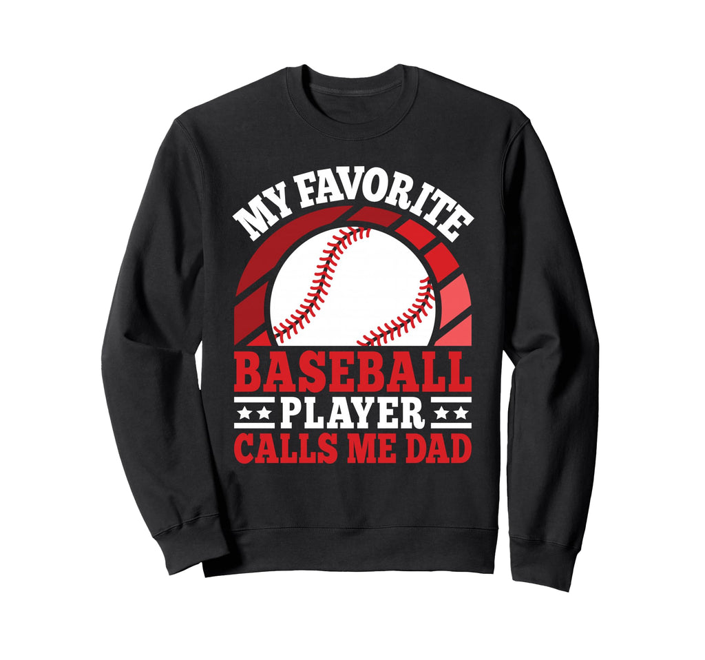 My Favorite Baseball Player Calls Sweatshirt - Streetwear Style Men Women - T-Shirt, Sweatshirt, Hoodie
