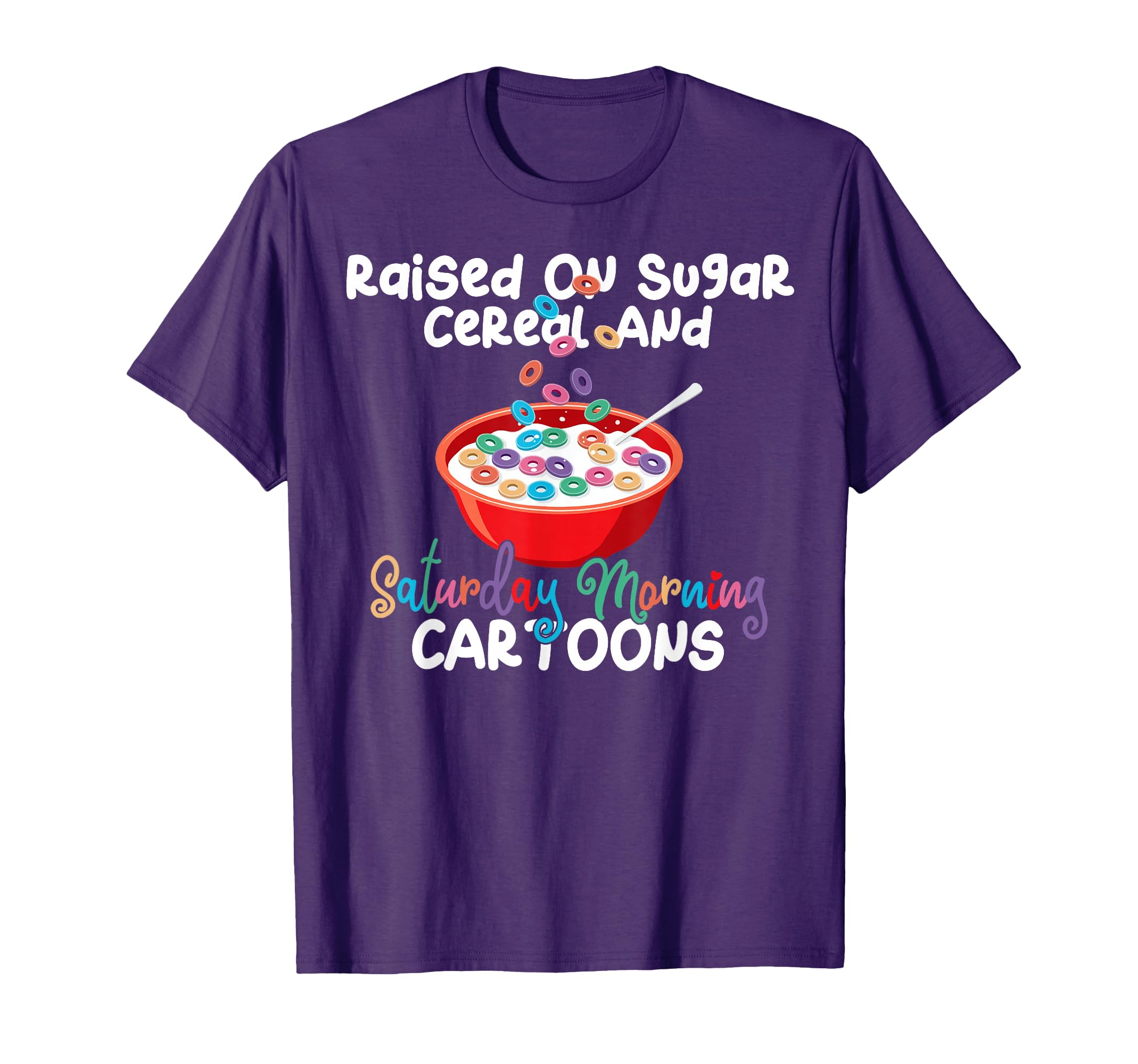 Raised Sugar Cereal Saturday Morning T-Shirt - Novelty Apparel for Adults - T-Shirt, Sweatshirt, Hoodie