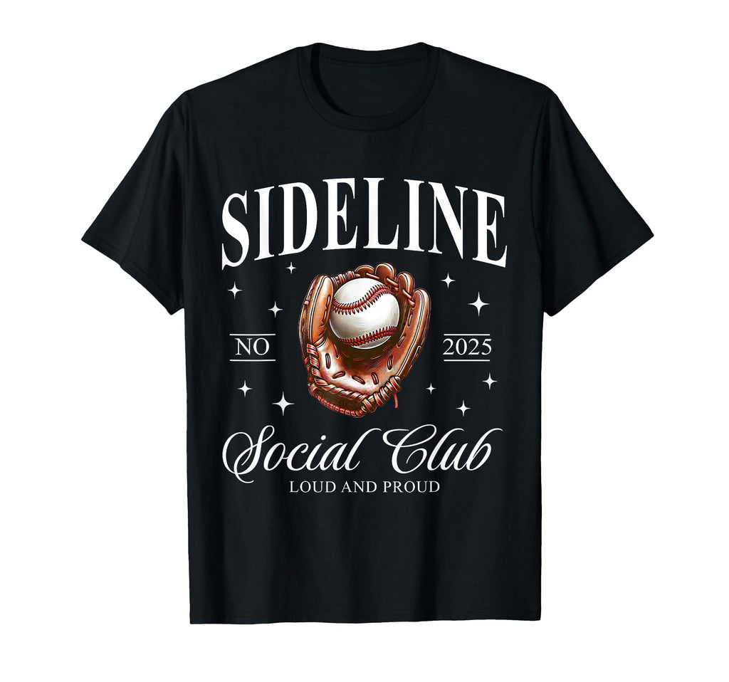 Sideline Social Proud Mom Baseball Game T-Shirt - Streetwear Style Unisex - T-Shirt, Sweatshirt, Hoodie