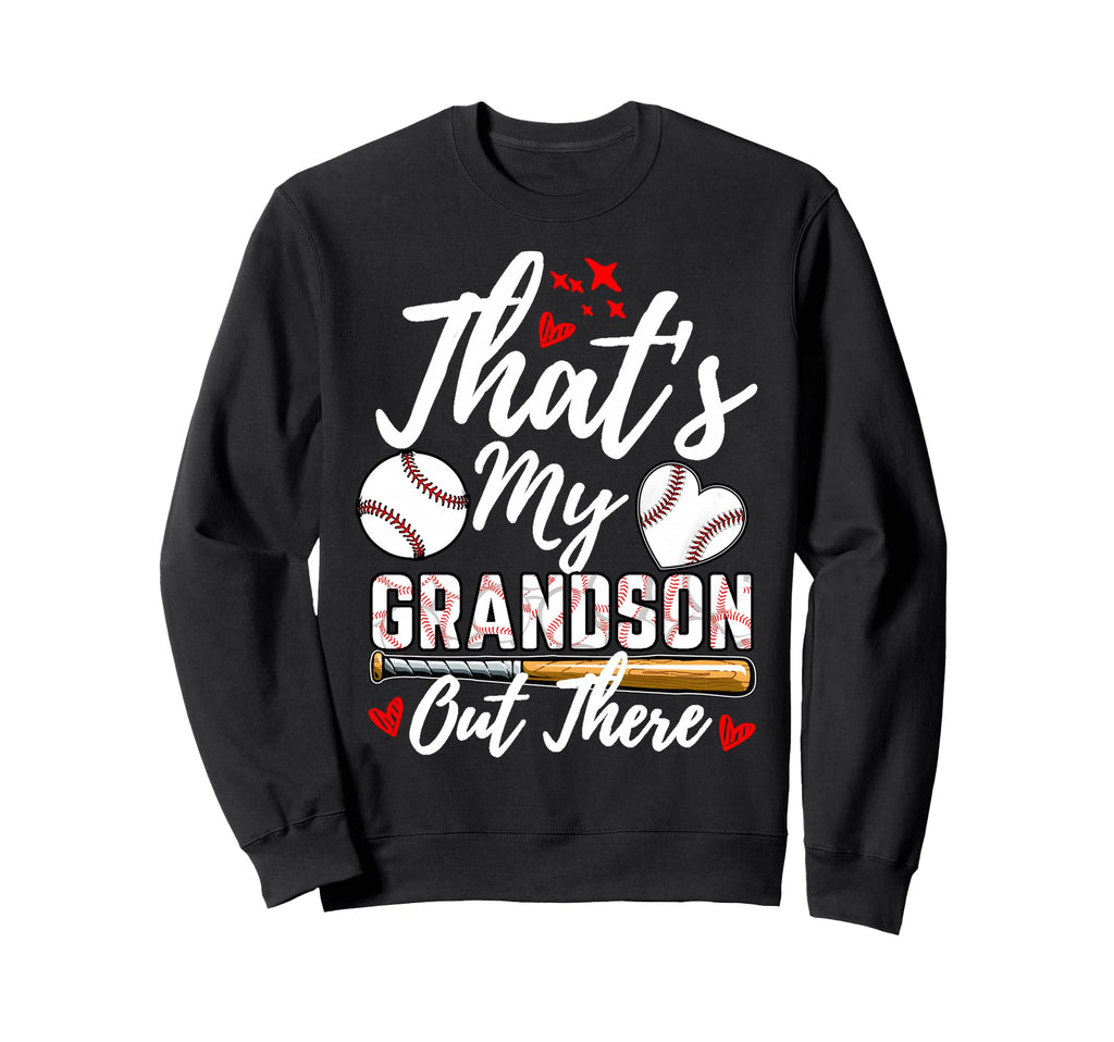 Thats My Grandson Out There Sweatshirt - Novelty Apparel Men Women - T-Shirt, Sweatshirt, Hoodie