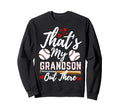 Thats My Grandson Out There Sweatshirt - Novelty Apparel Men Women - T-Shirt, Sweatshirt, Hoodie