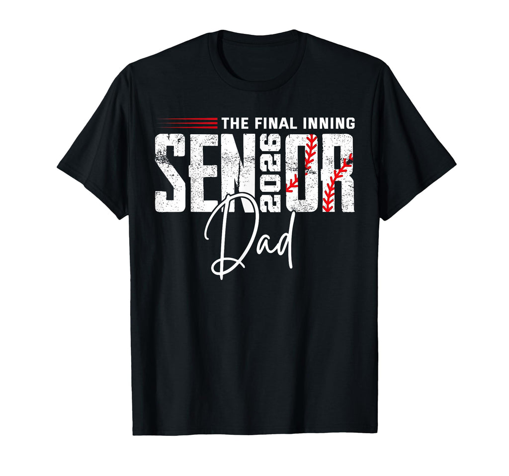 Final Inning Senior Dad 2026 T-Shirt - Casual Everyday Wear for Adults - T-Shirt, Sweatshirt, Hoodie