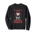 It Takes Lot Balls To Be Baseball Sweatshirt - Trendy Graphic for Adults - T-Shirt, Sweatshirt, Hoodie