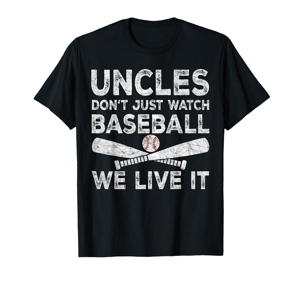 Uncle Baseball Uncles Dont Just Watch T-Shirt - Streetwear Style Men Women - T-Shirt, Sweatshirt, Hoodie