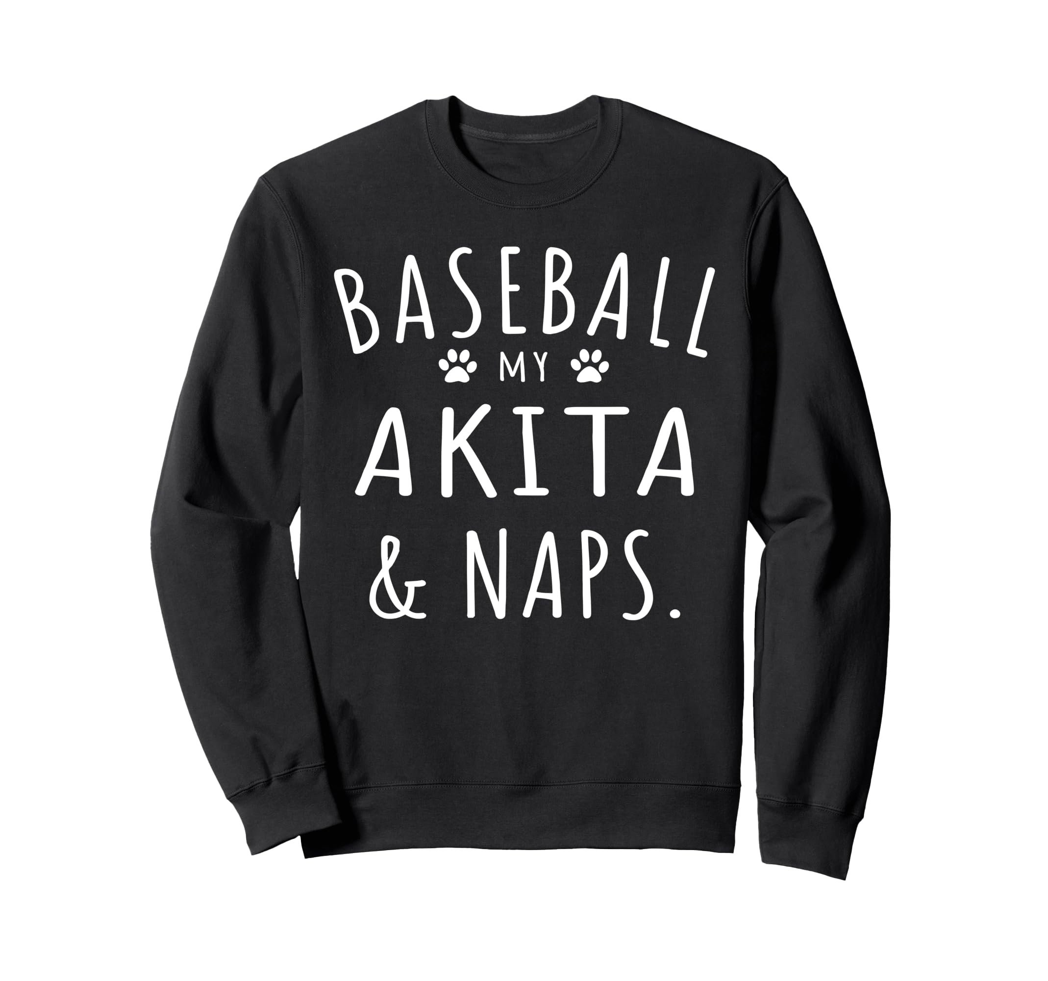 Baseball My Akita Naps Funny Akita Sweatshirt - Custom Art Print Men Women - T-Shirt, Sweatshirt, Hoodie